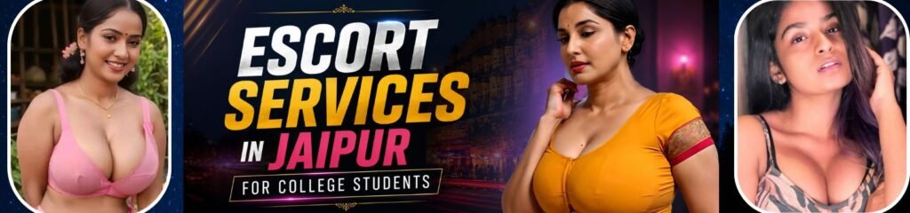 Escort Services in Jaipur for College Students